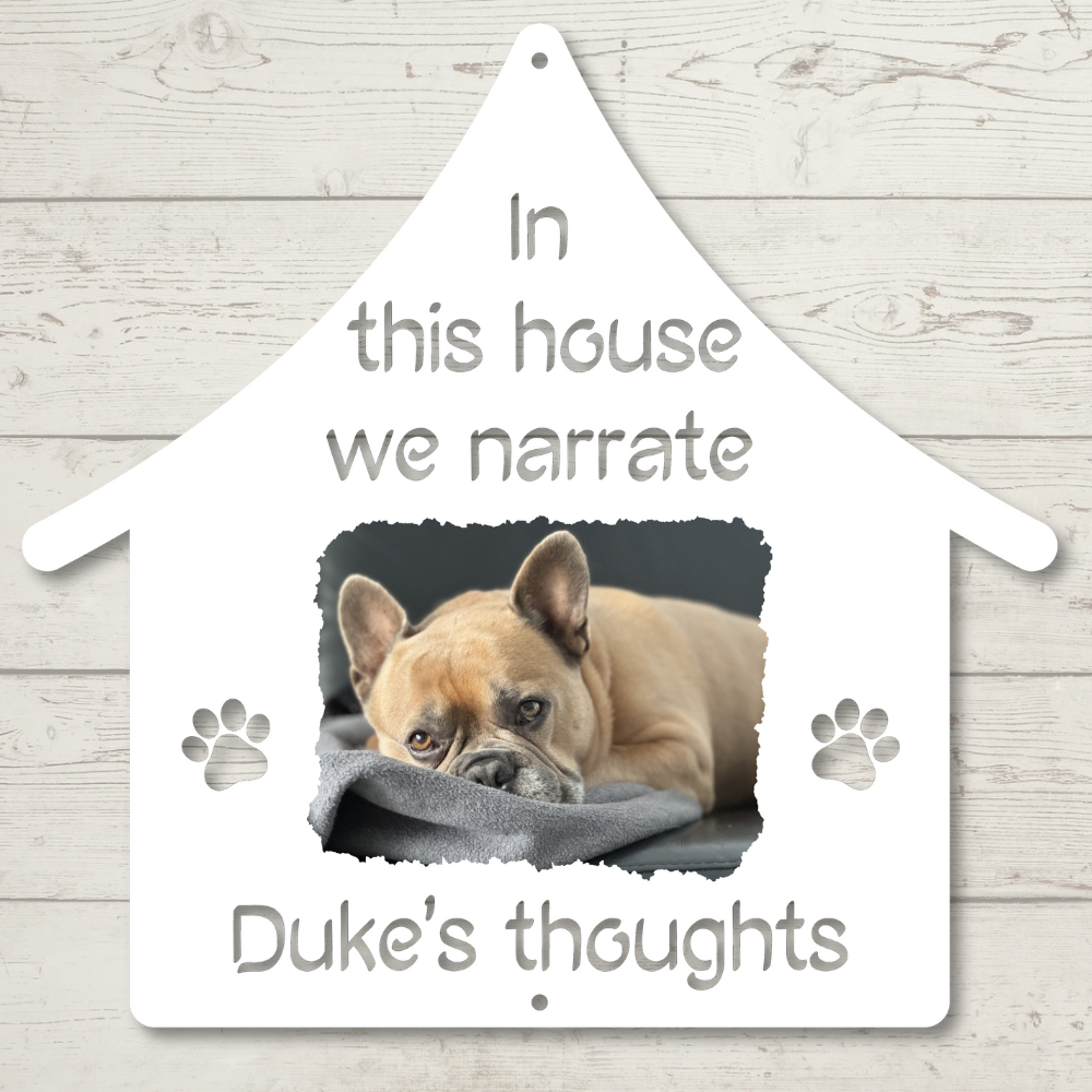 Custom "In This House We Narrate [Pet's Name] Thoughts" Color Infused Die-cut Metal Wall Art