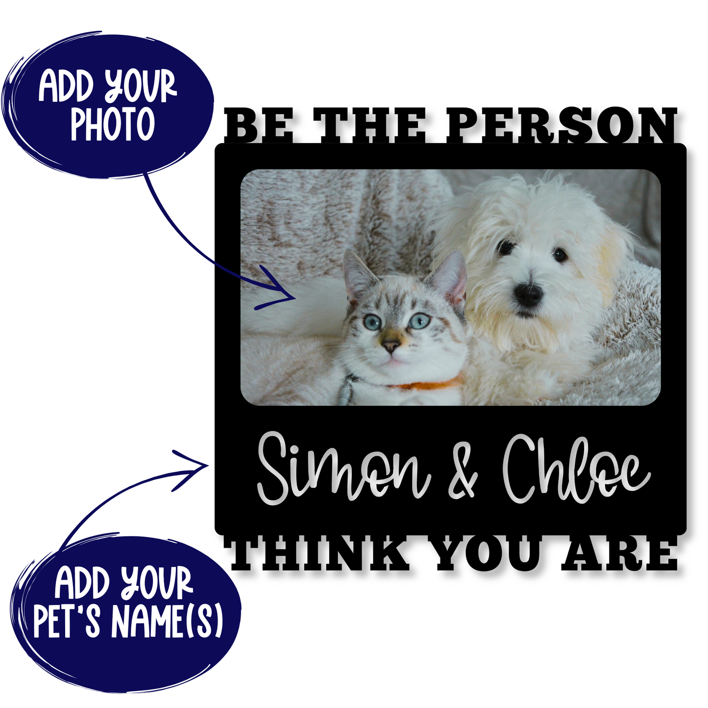 Custom "Be the Person [Pet's Name] Thinks You Are" Color Infused Metal Wall Art