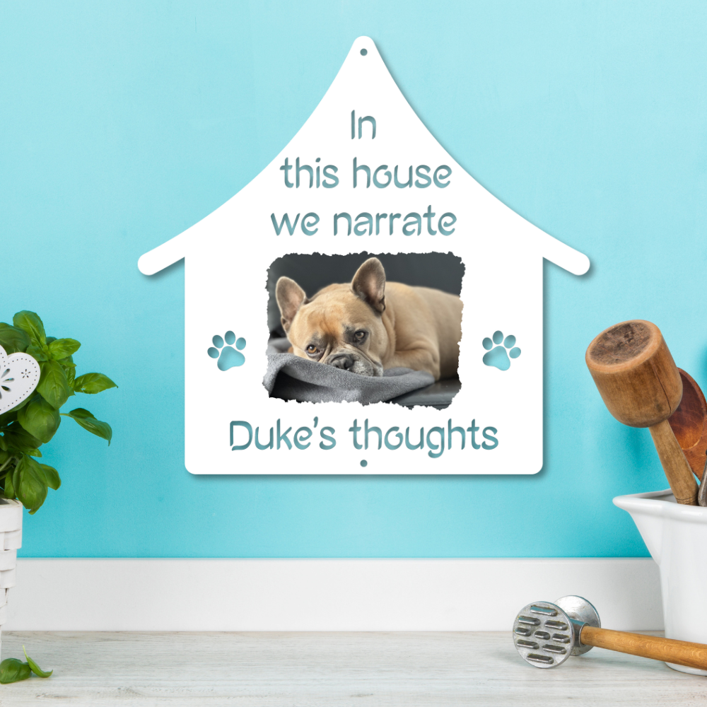 Custom "In This House We Narrate [Pet's Name] Thoughts" Color Infused Die-cut Metal Wall Art