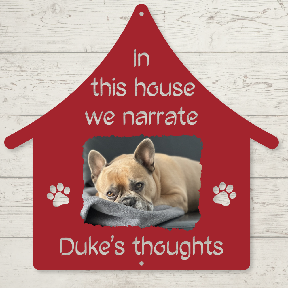 Custom "In This House We Narrate [Pet's Name] Thoughts" Color Infused Die-cut Metal Wall Art