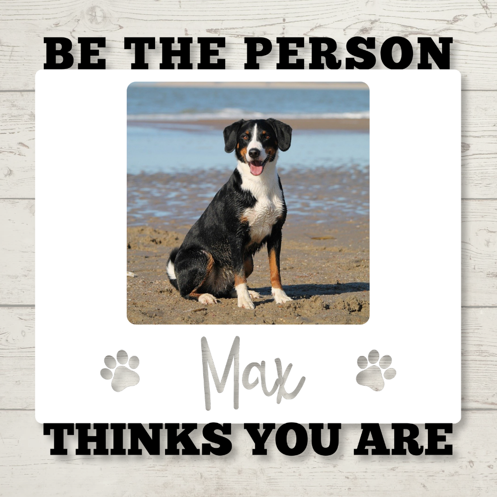 Custom "Be the Person [Pet's Name] Thinks You Are" Color Infused Metal Wall Art