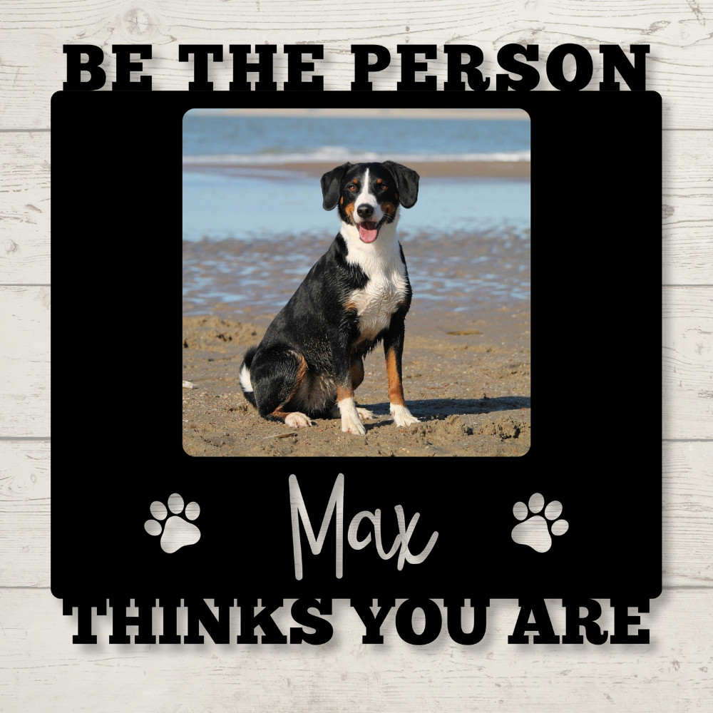 Custom "Be the Person [Pet's Name] Thinks You Are" Color Infused Metal Wall Art